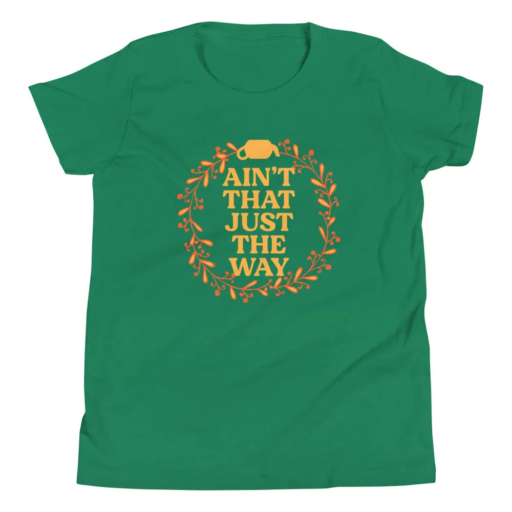 Ain't That Just The Way Kid's Youth Tee