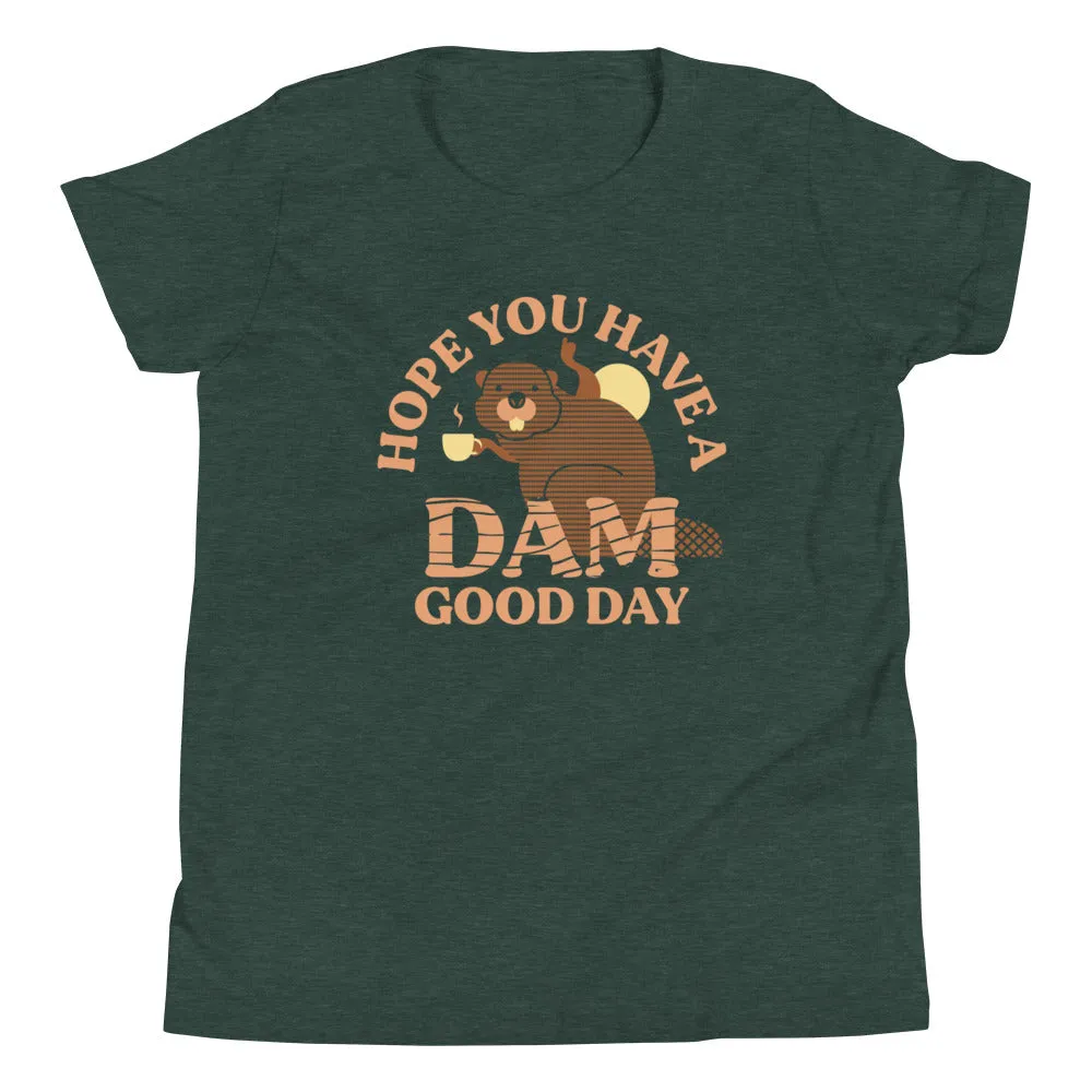 Hope You Have A Dam Good Day Kid's Youth Tee